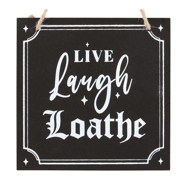 Live Laugh Loathe Hanging Sign