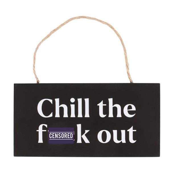 Chill the F*ck Out Sweary Hanging Sign