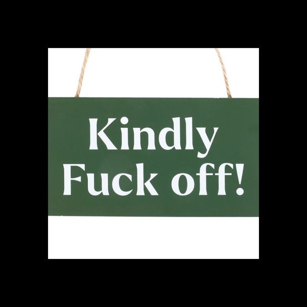 Kindly F*ck Off Sweary Hanging Sign