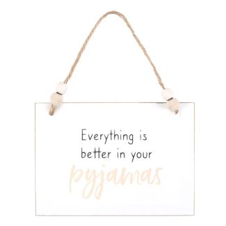 Better In Your Pyjamas Hanging Sign