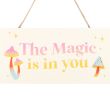 The Magic Is In You Hanging Sign